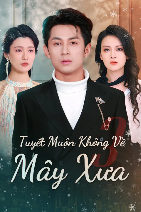 Poster Tuyết Muộn Không Về Mây Xưa