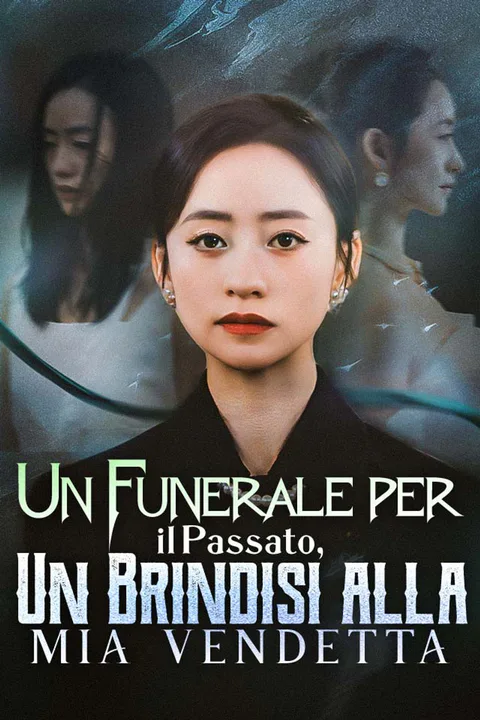 Locandina di Un Funerale per il Passato, Un Brindisi alla Mia Vendetta