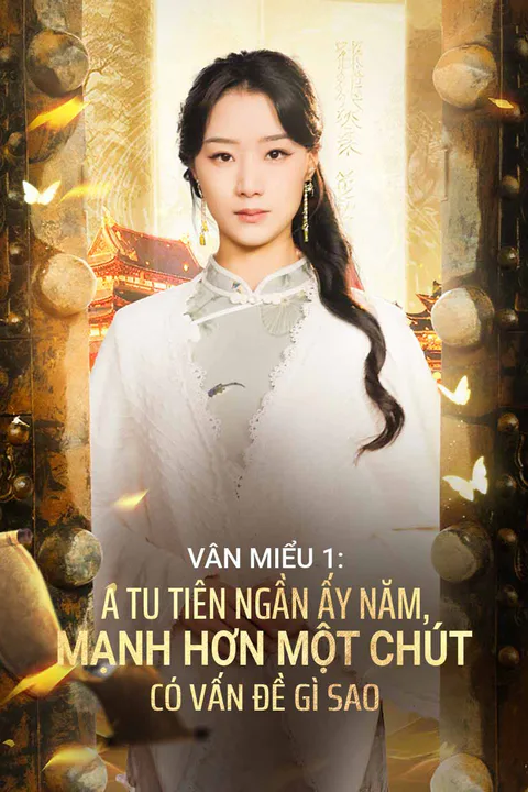 Poster Vân Miểu 1: Ta Tu Tiên Ngần Ấy Năm, Mạnh Hơn Một Chút Có Vấn Đề Gì Sao