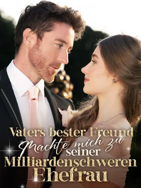 Poster von Vaters bester Freund machte mich zu seiner milliardenschweren Ehefrau