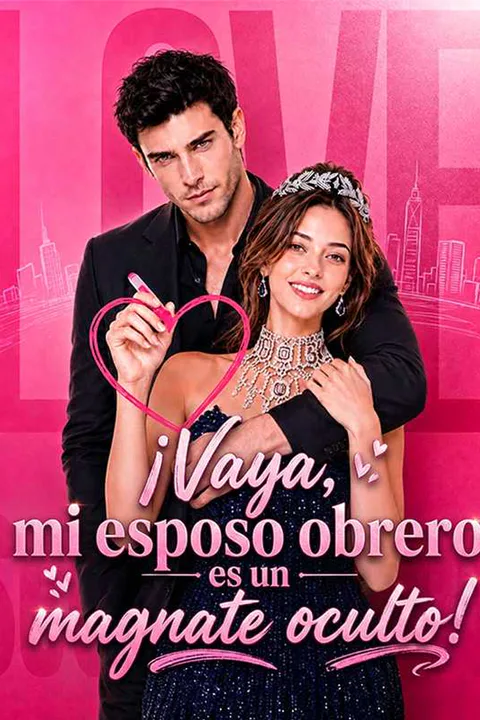 Póster de ¡Vaya, mi esposo obrero es un magnate oculto!