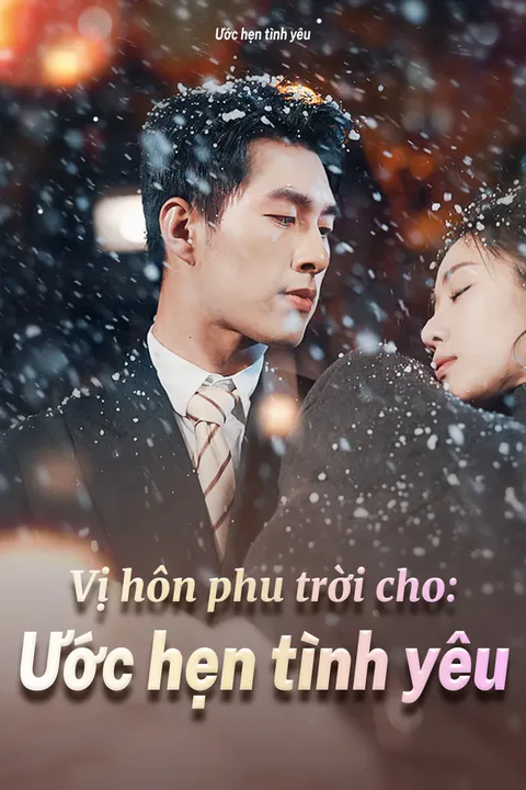 Poster Vị hôn phu trời cho: Ước hẹn tình yêu