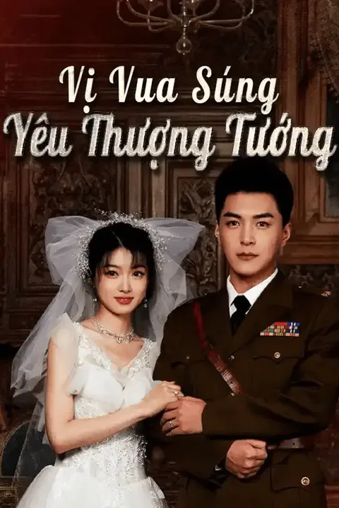 Poster Vị Vua Súng Yêu Thượng Tướng
