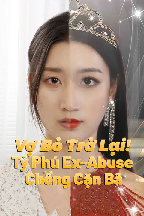 Poster Vợ Bỏ Trở Lại! Tỷ Phú Ex-Abuse Chồng Cặn Bã