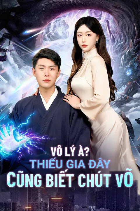 Poster Vô lý à? Thiếu gia đây cũng biết chút võ