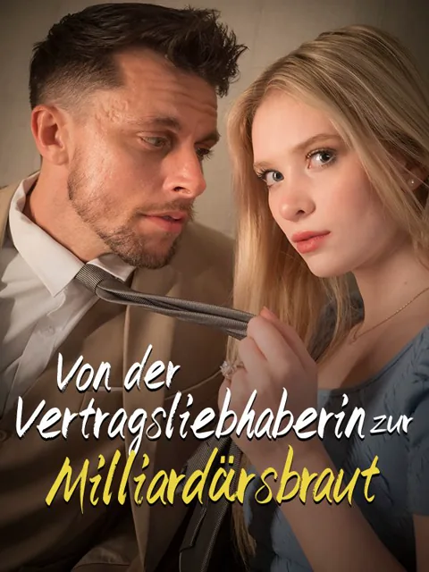 Poster von Von der Vertragsliebhaberin zur Milliardärsbraut