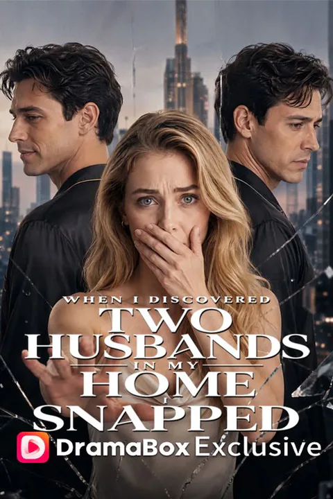 When I Discovered Two Husbands In My Home, I Snapped poster