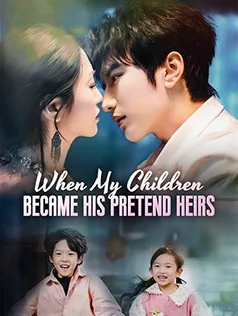 When My Children Became His Pretend Heirs poster