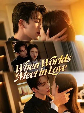 When Worlds Meet in Love poster