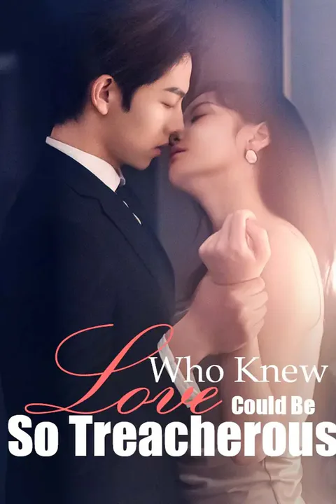Who Knew Love Could Be So Treacherous poster
