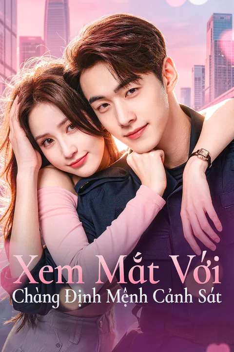 Poster Xem Mắt Với Chàng Định Mệnh Cảnh Sát