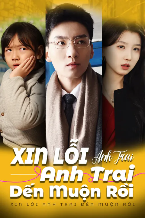 Poster Xin lỗi anh trai đến muộn rồi