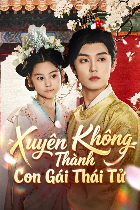 Poster Xuyên Không Thành Con Gái Thái Tử