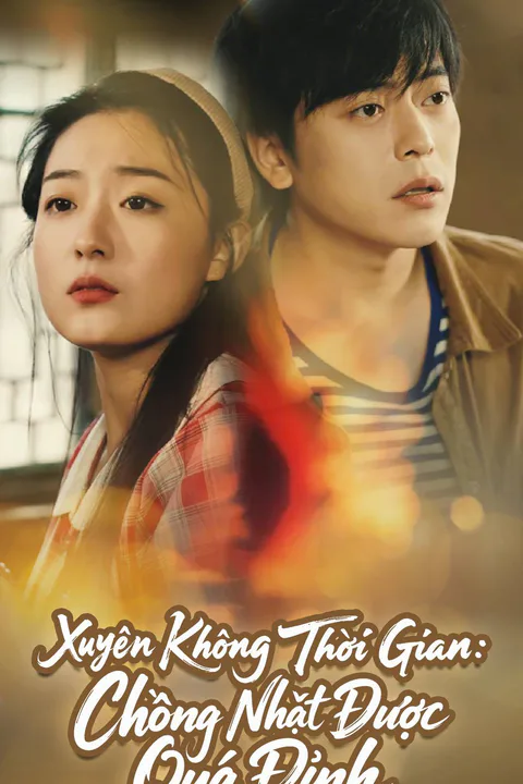 Poster Xuyên Không Thời Gian: Chồng Nhặt Được Quá Đỉnh