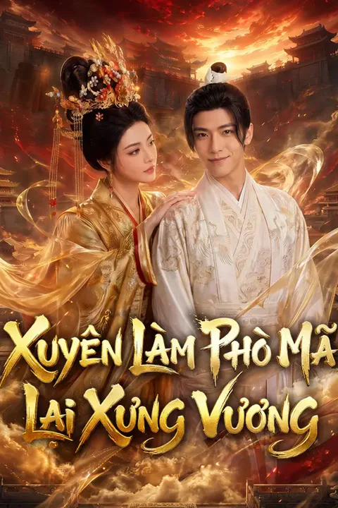 Poster Xuyên Làm Phò Mã Lại Xưng Vương