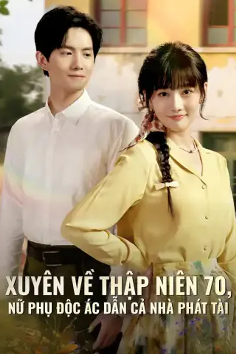 Poster Xuyên Về Thập Niên 70, Nữ Phụ Độc ác Dẫn Cả Nhà Phát Tài