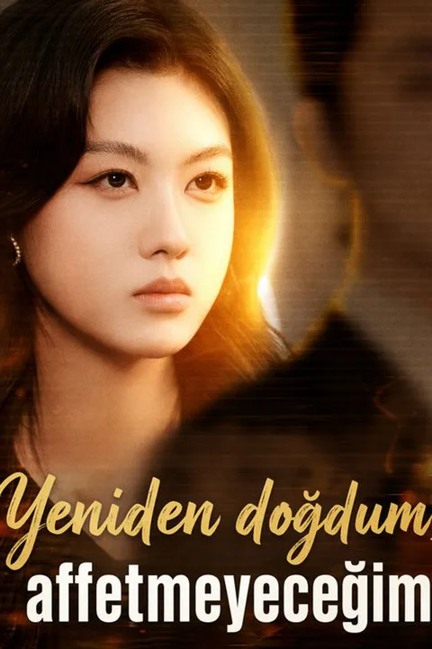 Yeniden doğdum, affetmeyeceğim afişi