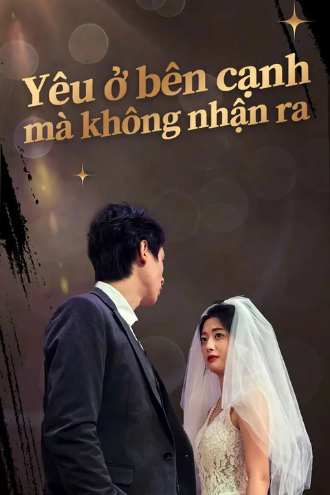 Poster Yêu ở bên cạnh mà không nhận ra