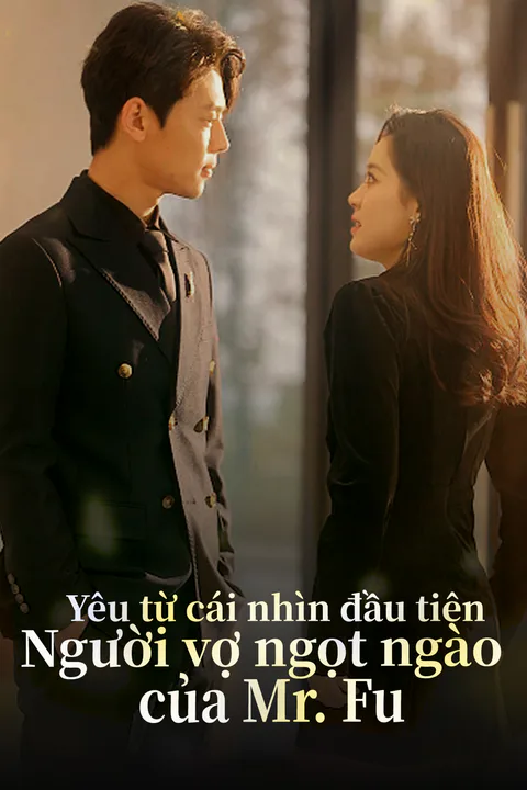 Poster Yêu từ cái nhìn đầu tiên: Người vợ ngọt ngào của Mr. Fu