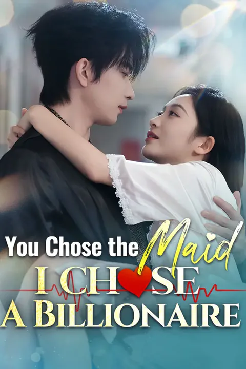 You Chose The Maid, I Chose A Billionaire poster