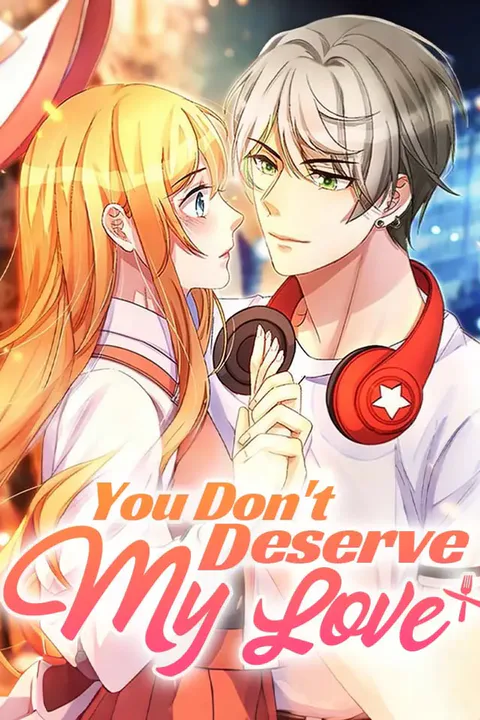 You Don't Deserve My Love poster