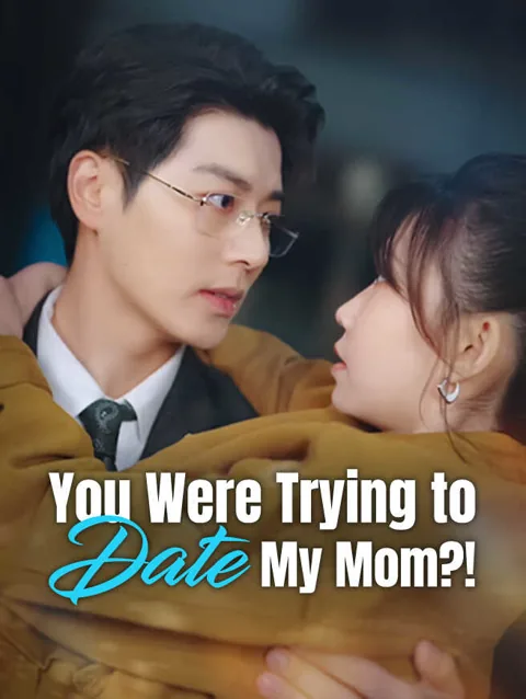 You Were Trying to Date My Mom?! poster