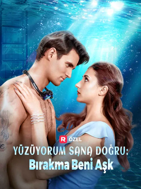 Yüzüyorum Sana Doğru: Bırakma Beni Aşk afişi