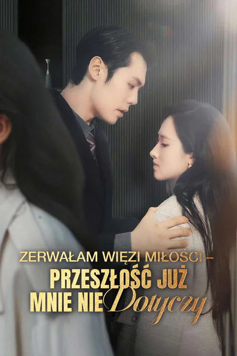 Zerwałam więzi miłości – przeszłość już mnie nie dotyczy – plakat