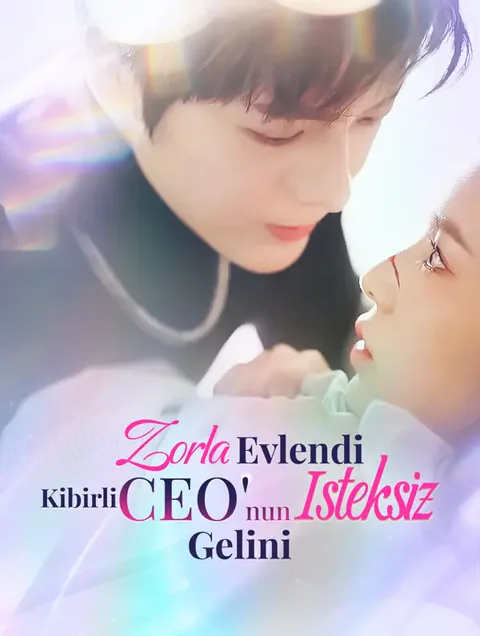 Zorla Evlendi: Kibirli CEO'nun İsteksiz Gelini(Dublajlı) afişi