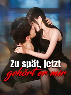 Poster von Zu spät, jetzt gehört er mir